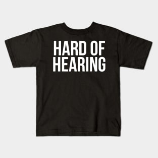 Hard of Hearing (White Text) Kids T-Shirt